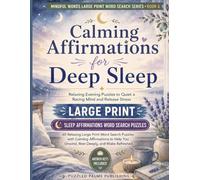 Calming Affirmations for Deep Sleep Word Search: Large Print Relaxation Puzzle Book for Adults with 60 Positive Affirmation Word Searches to Quiet a Racing Mind, Release Stress, and Sleep Better
