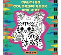 Calming Animal Coloring Book for Kids Ages 3-6: Relaxing and Adorable Creatures to Color: Soothing Animal Coloring Book for Toddlers and Kids: Gentle & Fun Coloring Pages for Stress Relief