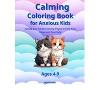Calming Coloring Book for Anxious Kids Ages 4-9: Simple and Gentle Coloring Pages to Help Kids Relax and Feel Safe