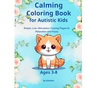 Calming Coloring Book for Autistic Kids Ages 3-8: Simple, Low-Stimulation Designs to Improve Focus, Relaxation, and Creativity