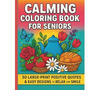 Calming Coloring Book for Seniors: 50 Large-Print Positive Quotes & Easy Designs to Relax and Smile