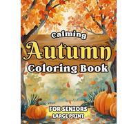 Calming Coloring Book for Seniors - Autumn/Large Print: Easy Coloring Book for Adults / Stress Relief Coloring Pages
