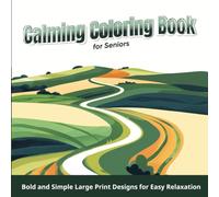 Calming Coloring Book for Seniors - Large Print Relaxing Designs for Stress Relief, Mindfulness & Creative Comfort
