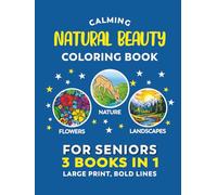 Calming Coloring Book for Seniors - Natural Beauty | 3 Books In 1: Large Print For Elderly Adults With Low Vision, Dementia, Alzheimer's