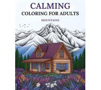 Calming Coloring For Adults and Teens: Mountain Scenes with Inspiring Motivational Quotes