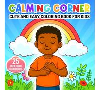 Calming Corner Cute and Easy Coloring Book for Kids: 25 Breathing Techniques for Kids, Mindfulness Coloring and Calm Down Corner Activities to Build ... and Support Social Emotional Learning (SEL).