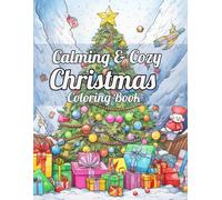 Calming & Cozy Christmas Coloring Book: An Adults Calming & Cozy Christmas Coloring Book with Featuring Beautiful Holiday Designs 50 Simple and Fun Festive Coloring Pages.
