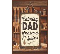 Calming Dad Word Search for Seniors: A Meaningful Gift for Dad. Easy to Read Print Word Search Puzzle Book for Adults & Granddads, Relaxation, Hobbies, and Quiet Moments