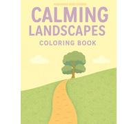 Calming Landscapes Coloring book: A Stress Relief Coloring Journey Through Gentle Hills and Quiet Countryside