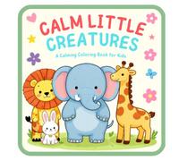 Calming LIttle Creatures: Coloring Book for Anxiety