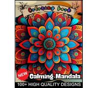 Calming Mandala Coloring Book For Adults: Bold And Easy, Simple And Big Designs For Relaxation Featuring Animals, Landscape, Flowers, Patterns, Cute Things And Many More