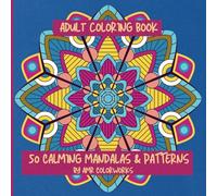 Calming Mandalas & Patterns Coloring Book: A Beautiful Collection of Simple Yet Unique Mandalas & Patterns Designed for Stress Relief and Mindfulness Activity