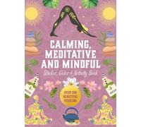 Calming, Meditative and Mindful Sticker, Color & Activity Book: Over 500 Beautiful Stickers
