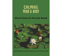 Calming Mind and Body Word Search Puzzle Book: Word Searches with Easy to Read Print about Calming, Mindfulness, Peaceful Mind and More | 6x9 inches, ... Holidays and Leisure Times Paperback -