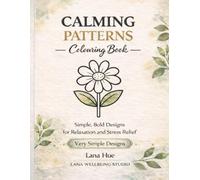 Calming Patterns Colouring Book: Simple, Bold Designs for Relaxation and Stress Relief