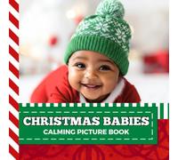 Calming Picture Book: Cute Christmas Babies - Relaxing Baby Photos Supporting Visual Stimulation in Seniors Experiencing Memory Loss, Alzheimer’s, Dementia