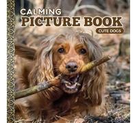 Calming Picture Book: Cute Dogs - Relaxing Animal Photos Supporting Visual Stimulation in Seniors Experiencing Memory Loss, Alzheimer’s, and Dementia