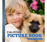 Calming Picture Book: Kids With Animals - Relaxing Photos Supporting Visual Stimulation in Seniors Experiencing Memory Loss, Alzheimer’s, Dementia