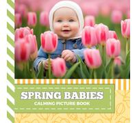 Calming Picture Book: Spring Babies - Relaxing Baby Photos Supporting Visual Stimulation in Seniors Experiencing Memory Loss, Alzheimer’s, Dementia
