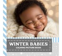 Calming Picture Book: Winter Babies - Relaxing Baby Photos Supporting Visual Stimulation in Seniors Experiencing Memory Loss, Alzheimer’s, Dementia