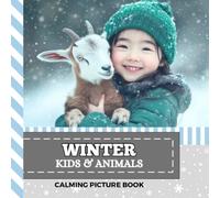 Calming Picture Book: Winter Kids and Animals - Relaxing Photos Supporting Visual Stimulation in Seniors Experiencing Memory Loss, Alzheimer’s, Dementia