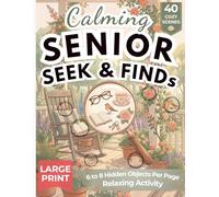Calming Senior Seek & Find: 40 Relaxing Hidden Object Puzzles for Stress Relief | Great for Brain Stimulation, Dementia and Forgetfulness | Perfect ... Stress Relief & Mental Focus (Large Print)