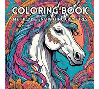 Calming Serene Adult Coloring book of Mythical & Enchanting Creatures and elements of beauty: Relax and Unwind with the Beauty that is within you.