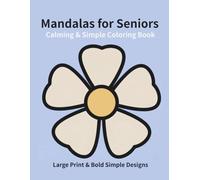 Calming & Simple Mandalas for Seniors: Large Print & Bold Simple Designs