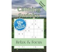Calming Sudoku: Sudoku Puzzles for Calming Your Mind | Help Calm the Mind, Relax, and Focus | 6x9 Inches, 110 Pages | 50+ Puzzles | Solutions Included
