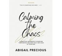 Calming the Chaos: A Christian workbook to nurture your mental wellness daily