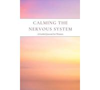 Calming the Nervous System: A Guided Journal for Women