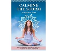 Calming the Storm: Effective Meditation Techniques to Achieve Inner Sereni...