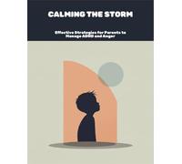 Calming The Storm: Effective Strategies For Parents To Manage Adhd And Anger