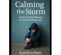 Calming the Storm: Helping Kids Manage Emotional Outbursts