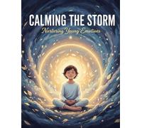 Calming The Storm: Nurturing Young Emotions