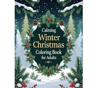 Calming Winter Christmas Coloring Book for Adults: Relaxing Winter Scenes for Stress Relief, Mindfulness, and Cozy Holiday Moments