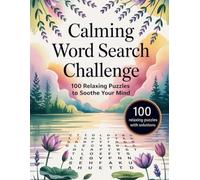 Calming Word Search Challenge - 100 Relaxing Puzzles to Soothe Your Mind: Peaceful Large-Print Word Games for Stress Relief and Focus