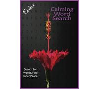 Calming Word Search Puzzle Book: Easy to Read Word Search Puzzle Book. Calming, Soft Nature, Relaxation, Euphoria | 6x9 inches 110 pages | 50+ puzzles... Perfect Gift, Travel Companion, Decompressor