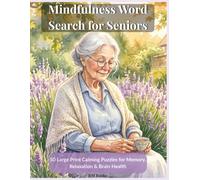 Calming Word Search Puzzles for Seniors: 750+ Words in 50 Large Print Puzzles for Memory, Relaxation, Anxiety Relief & Brain Health