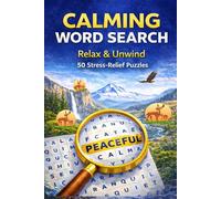CALMING WORD SEARCH: Relax & Unwind with 50 Stress-Relief Word Search Puzzles for Peace, Focus, and Mindfulness Total 67 Pages Size 6 x 9 inches