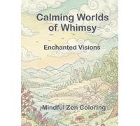 Calming Worlds of Whimsy: Enchanted Visions