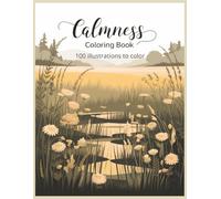 Calmness Coloring Book for Adults: 100 Inspiring Designs for Stress Relief and Peaceful Creativity