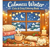 Calmness Winter Cute & Cozy Coloring Book: 50 Designs Easy To Color Peaceful & Calm Scenes | For Adults & Teens | Stress Relieving