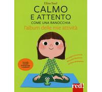 Libri Eline Snel - Calmo E Attento Come Una Ranocchia. L'album Delle Mie Attivit