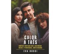 Calor a Três: Contos Eróticos Hot: Histórias Sujas e Perversas, sem Censura