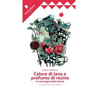 Calore di lana e profumo di resina. La montagna delle donne