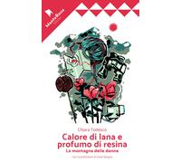 Calore di lana e profumo di resina. La montagna delle donne - Todesco Chiara