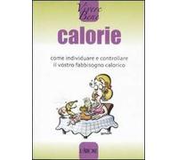 Calorie. Come individuare e controllare il vostro fabbisogno calorico