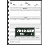 Calorie Counter Log Book: Track What You Eat and Transform Your Lifestyle