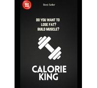 Calorie King: Lose fat and build muscle